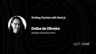 Getting Started with Next.js - Delba de Oliveira - (Next.js Conf 2021)