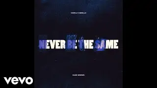 Camila Cabello - Never Be the Same (Audio) ft. Kane Brown