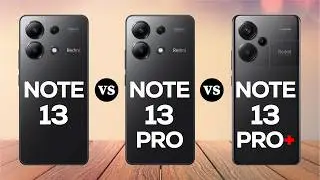 Redmi Note 13 vs Note 13 Pro vs Note 13 Pro Plus