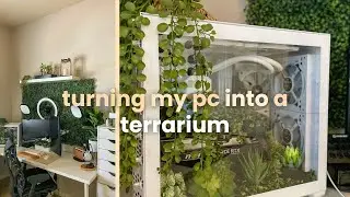 I TURNED MY GAMING PC INTO A TERRARIUM | custom build | setup diaries