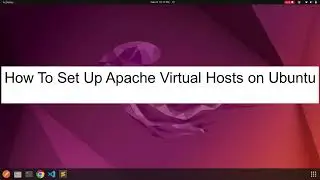 How To Set Up Apache Virtual Hosts on Ubuntu