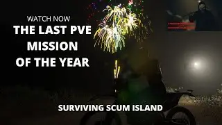 SURVIVING SCUM ISLAND - MISSION 5 THE LAST PVE MISSION OF THE YEAR