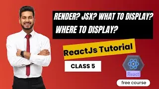 reactjs tutorial for beginners Exploring Rendering Methods and JSX in ReactJS: Class 5