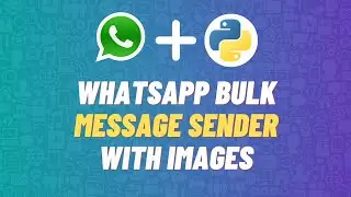 WhatsApp Bulk Message Sender Using Python Part 2 (Send Images) | Free WhatsApp API