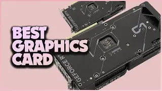 The Best Graphics Card in 2024: Top GPUs for All Budgets