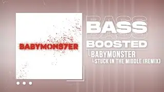 BABYMONSTER - Stuck In The Middle (Remix) [BASS BOOSTED]