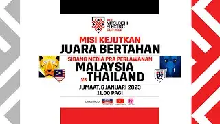 SEPARUH AKHIR PIALA AFF MITSUBISHI : SIDANG MEDIA MALAYSIA LWN THAILAND | NADI TERKINI