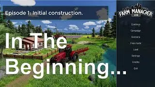 Farm Manager 2018 Tutorial, Part 1: Initial Construction