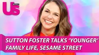 Sutton Foster talks Younger, Family Life, Sesame Street