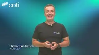COTI updates by Shahaf Bar-Geffen, COTI's CEO