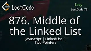 876. Middle of the Linked List | JavaScript | Two Pointers | LeetCode 75 | Easy Solution