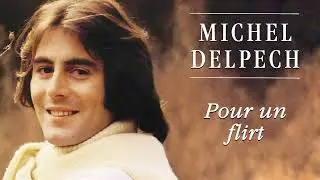 Michel Delpech - Pour un flirt (Audio Officiel)