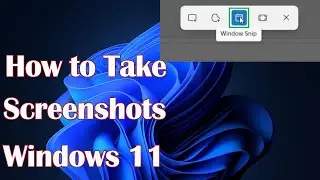 How to Take Screenshots in Windows 11