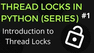 Introduction to Thread Locks in Python - Part#1