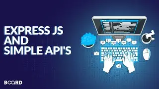 Express JS & Simple API’s | Full-Stack Development Course | Board Infinity