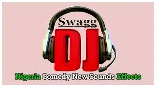 Nigeria Comedy New Sound Effects