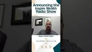 Announcing the Inspire Wealth Radio Show - Inspire Wealth Radio