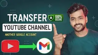 How to Transfer Youtube Channel to Another Google account