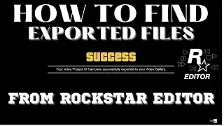 How To Find Exported Files From Rockstar Editor !!!  GTA 5