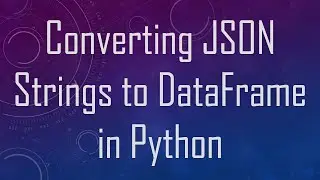 Converting JSON Strings to DataFrame in Python