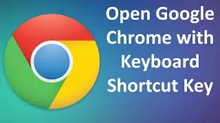 How to Open Google Chrome with Keyboard Shortcut Key on Windows 10