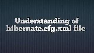 Understanding hibernate Configuration File