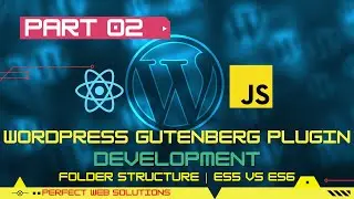 Part 02 | WordPress Gutenberg Plugin Development Series in Urdu/Hindi | Folder Structure | ES5 v ES6