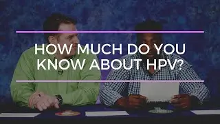 How much do you think you know about HPV?