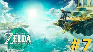 Legend of Zelda: Tears of the Kingdom Full Playthrough - Part 7
