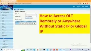 How to Access OLT Remotely or Anywhere Without Static IP or Global IP