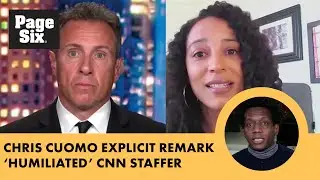 CNN contributor details Chris Cuomo explicit remark that left her 'humiliated'