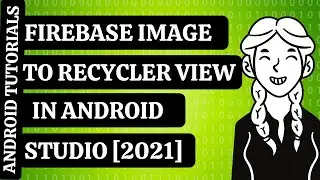 HOW TO LOAD FIREBASE IMAGES TO RECYCLER VIEW IN ANDROID STUDIO | 2021 | ANDROID TUTORIALS