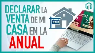 DECLARAR VENTA DE CASA HABITACIÓN EN LA DECLARACIÓN ANUAL