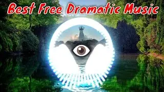 Best Dramatic Background Music | Best Royalty Free Music | Free Copyright Music for YouTube Videos