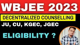 WBJEE 2023 Decentralized Counselling | Eligibility Criteria | JU, CU, KGEC, JGEC