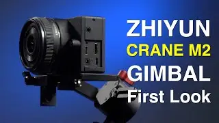 Zhiyun Crane M2 First Look