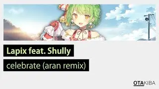 「Electronic / Dubstep」Lapix feat. Shully - Celebrate (Aran Remix)