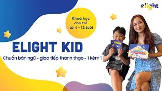 Đừng vội cho bé học tiếng Anh nếu không biết đến khoá học trực tuyến 1 kèm 1 Elight Kid