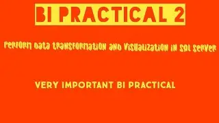 BI practical : 2 Perform data transformation and visualization in sql server ||BI practical||TYBSCIT