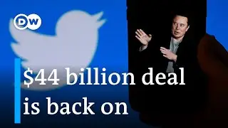 Why Elon Musk changed his mind about buying Twitter — and whats expected to change? | DW News