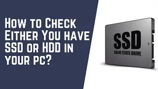 How to check either you have ssd or not in your pc?