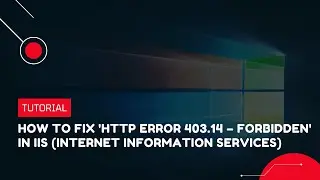 How to Fix 'HTTP Error 403.14 – Forbidden' in IIS (Internet Information Services) | VPS Tutorial