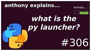 what is the py launcher? (intermediate) anthony explains #306