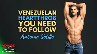 Meet Antonio Sotillo – Things You Need to Know About the Venezuelan Heartthrob!