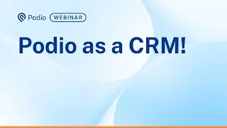 Webinar: Podio as a CRM