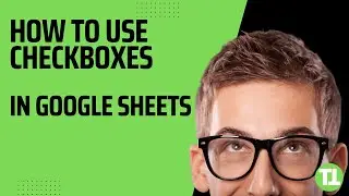 Use Checkboxes in Google Sheets Like A Pro