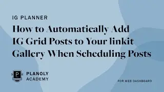 Automatically Add Instagram Posts to linkit when Scheduling (Web) | PLANOLY Academy