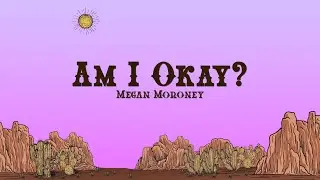 Megan Moroney - Am I Okay? (Lyrics)