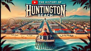 The History of Huntington Beach Documentary