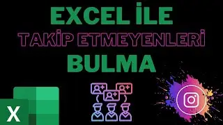 ŞİFRESİZ PROGRAMSIZ İNSTAGRAM TAKİPÇİ ANALİZİ | Excel Kullanarak Takip Etmeyenleri Kolayca Bul